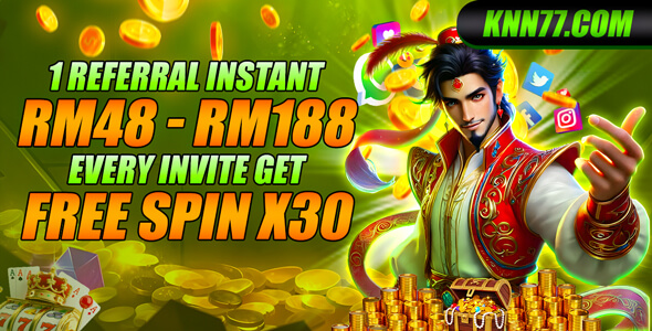 KNN77 referral reward: RM48 to RM188 instant plus 30 free spins per invite – knn-77.vip