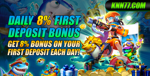 KNN77 daily 8% first deposit bonus – knn-77.vip